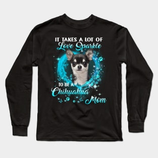 It Takes Love Sparkle To Be A Chihuahua Mom Mother's Day Long Sleeve T-Shirt